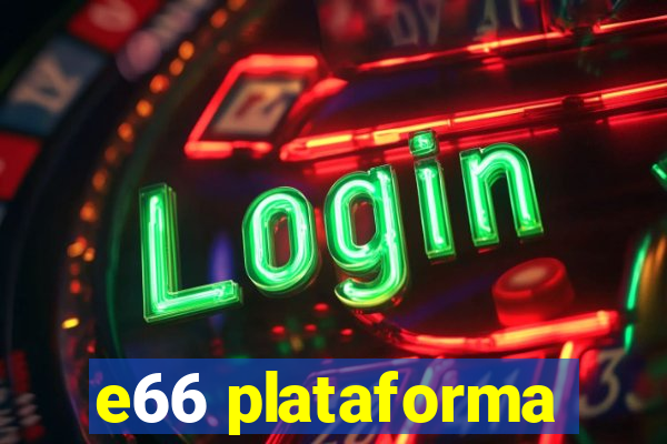 e66 plataforma